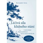 ANAG Léčivá síla klidného postoje – Uvolnění blokád, podpora mobility, zvýšení vědomí těla v duchu čínské meditace ve stoje - Bernadett Gera – Hledejceny.cz