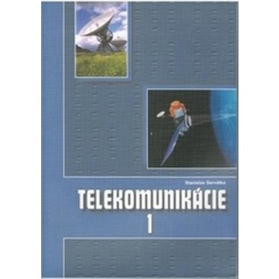 Servátka Stanislav - Telekomunikácie 1 pre 3.roč. ŠO elektrotechnika 2.upravené vydanie – Hledejceny.cz