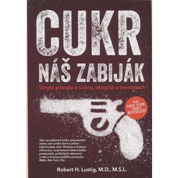 Cukr náš zabiják Robert H., M.D., MSL Lustig