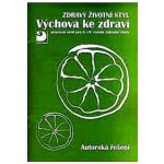 Zdravý životní styl - Výchova ke zdraví - Autorská řešení - pracovní sešit pro 6. - 9. ročník základ - Marádová Eva – Zbozi.Blesk.cz