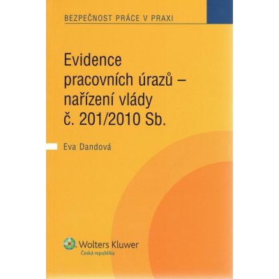 Evidence pracovních úrazů - nařízení vlády č. 201/2010 Sb. - Eva Dandová