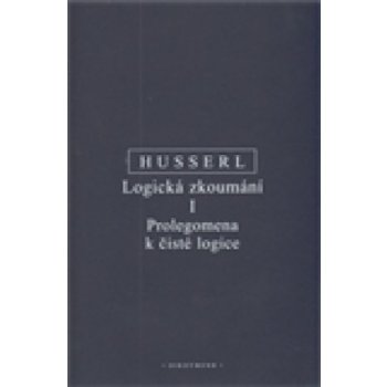 Logická zkoumání I. - Prolegomena k čisté logice - Edmund Husserl