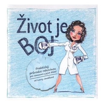 Život je boj - Praktický průvodce rakovinou pro nemocné a jejich blízké