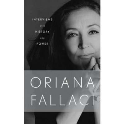 Interviews with History and Conversations with Power Fallaci Oriana – Hledejceny.cz