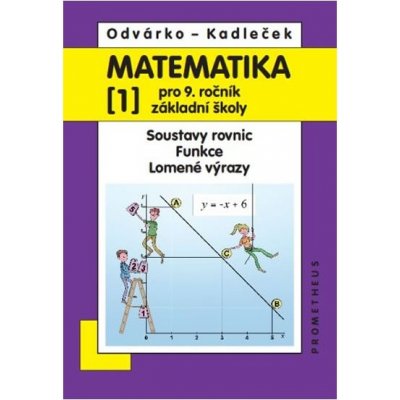 Matematika pro 9. ročník ZŠ, 1. díl – Soustavy rovnic; funkce; lomené výrazy – Hledejceny.cz