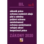 Zákony 2020 III. část A Pracovní právo - Zákoník práce, Mzdy a platy, Zaměstnanost, Požární ochrana, BOZP – Zboží Mobilmania