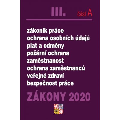 Zákony 2020 III. část A Pracovní právo - Zákoník práce, Mzdy a platy, Zaměstnanost, Požární ochrana, BOZP – Zbozi.Blesk.cz