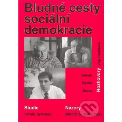 Bludné cesty sociální demokracie -- Studie, názory, rozhovory Zdeněk Kárník – Hledejceny.cz