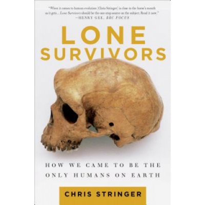 Lone Survivors: How We Came to Be the Only Humans on Earth Stringer ChrisPaperback – Zboží Mobilmania