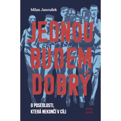 Jednou budem dobrý - O posedlosti, která nekončí v cíli – Hledejceny.cz