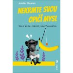 Nekrmte svou opičí mysl - Jennifer Shannonová – Hledejceny.cz