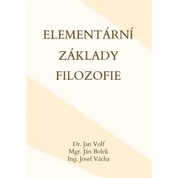 Volf Jan, Bolek Ján, Vácha Josef - Elementární základy filozofie