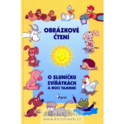 Obrázkové čtení -- O sluníčku, zvířátkách a noci tajemné - Alena Schejbalová, Vendula Hegerová – Hledejceny.cz