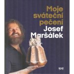 Moje sváteční pečení - Josef Maršálek – Hledejceny.cz