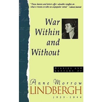 War Within and Without: Diaries and Letters of Anne Morrow Lindbergh, 1939-1944 Lindbergh Anne MorrowPaperback