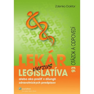 Lekár verzus legislatíva alebo ako prežiť v džungli zdravotníckych predpisov - Zdenko Doktor – Zboží Mobilmania