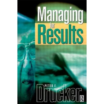 Peter Drucker: Managing for Results