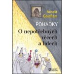 O nepotřebných věcech a lidech - Arnošt Goldflam – Hledejceny.cz