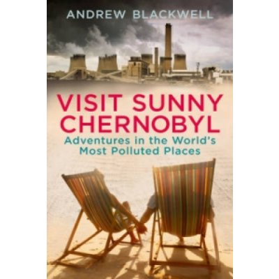 A. Blackwell: Visit Sunny Chernobyl