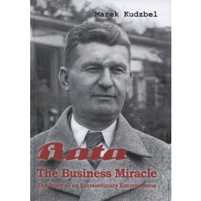 Bata The Business Miracle Marek Kudzbel