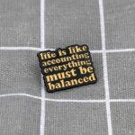 Pinarna Life is like accounting everything must be balanced Život je jako účetnictví, všechno musí být v souladu rovnováze – Zboží Dáma