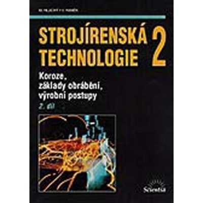 Strojírenská technologie 2, 2. díl - Miroslav Hluchý