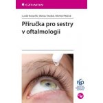 Příručka pro sestry v oftalmologii - Kolarčík Lukáš, Dedek Václav, Ptáček Michal – Hledejceny.cz