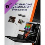 PC Building Simulator - Overclocked Edition Content – Hledejceny.cz