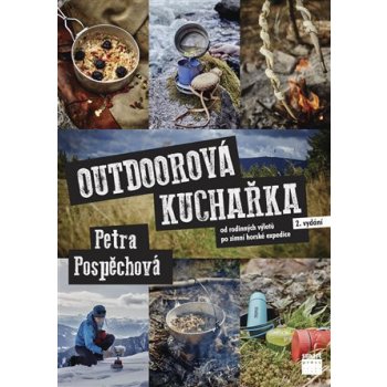 Outdoorová kuchařka - Od rodinných výletů po zimní horské expedice - Petra Pospěchová