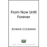 From Now Until Forever Coleman RowanPaperback – Hledejceny.cz
