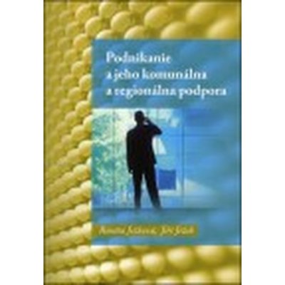 Podnikanie a jeho komunálna a regionálna podpora - Jiří Ježek – Hledejceny.cz