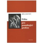 Etika pro pomáhající profese Jankovský Jiří – Hledejceny.cz