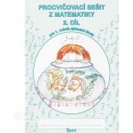 Procvičovací sešit z matematiky pro 1. třídu 2. díl - Pracovní sešit ZŠ - Jana Potůčková, Vladimír Potůček – Sleviste.cz