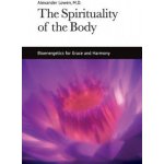 The Spirituality of the Body Lowen AlexanderPaperback – Hledejceny.cz