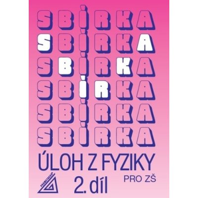 Sbírka úloh z Fyziky 2.díl pro ZŠ - J. Bohuněk 4. vydání – Zbozi.Blesk.cz