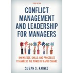 Conflict Management and Leadership for Managers: Knowledge, Skills, and Processes to Harness the Power of Rapid Change Raines Susan S.Paperback – Zbozi.Blesk.cz