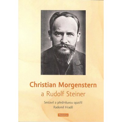 Christian Morgenstern a Rudolf Steiner - Radomil Hradil