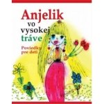 Anjelik vo vysokej tráve - kolektív autorov – Hledejceny.cz