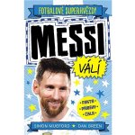 Fotbalové superhvězdy: Messi válí / Fakta, příběhy, čísla - Dan Green; Simon Mugford – Hledejceny.cz