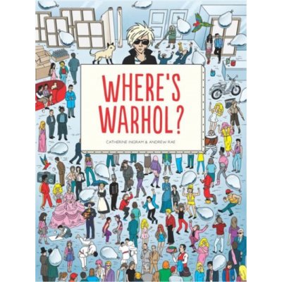 Where's Warhol?: Take a Journey Through Art History with Andy Warhol - (Ingram Catharine) – Hledejceny.cz