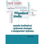 Případová studie - metoda kvalitativní výzkumné strategie a designování výzkumu – Hledejceny.cz