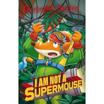 Geronimo Stilton: I Am Not A Supermouse! – Hledejceny.cz