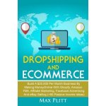 Dropshipping And Ecommerce: Build A $20,000 per Month Business by Making Money Online with Shopify, Amazon FBA, Affiliate Marketing, Facebook Adve (Plitt Max)(Paperback) – Hledejceny.cz