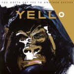 Yello - You Gotta Say Yes To Another Excess Vinyl +12" LP – Hledejceny.cz