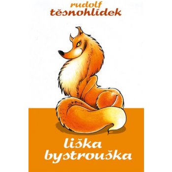 Liška Bystrouška Kniha - Těsnohlídek Rudolf