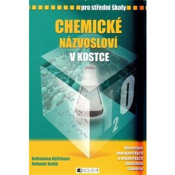 Chemické názvosloví v kostce pro SŠ - Bohumír Kotlík, Květoslava Růžičková