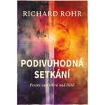 Podivuhodná setkání - Postní zamyšlení nad Biblí - Richard Rohr – Hledejceny.cz