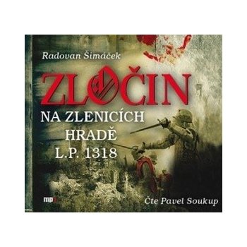 Zločin na Zlenicích hradě L. P. 1318 - Radovan Šimáček