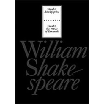 Hamlet, dánský princ / Hamlet, the Prince of Denmark - William Shakespeare