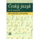 Český jazyk pro 1. ročník SOŠ - Metodická příručka - Čechová Marie a kolektiv
